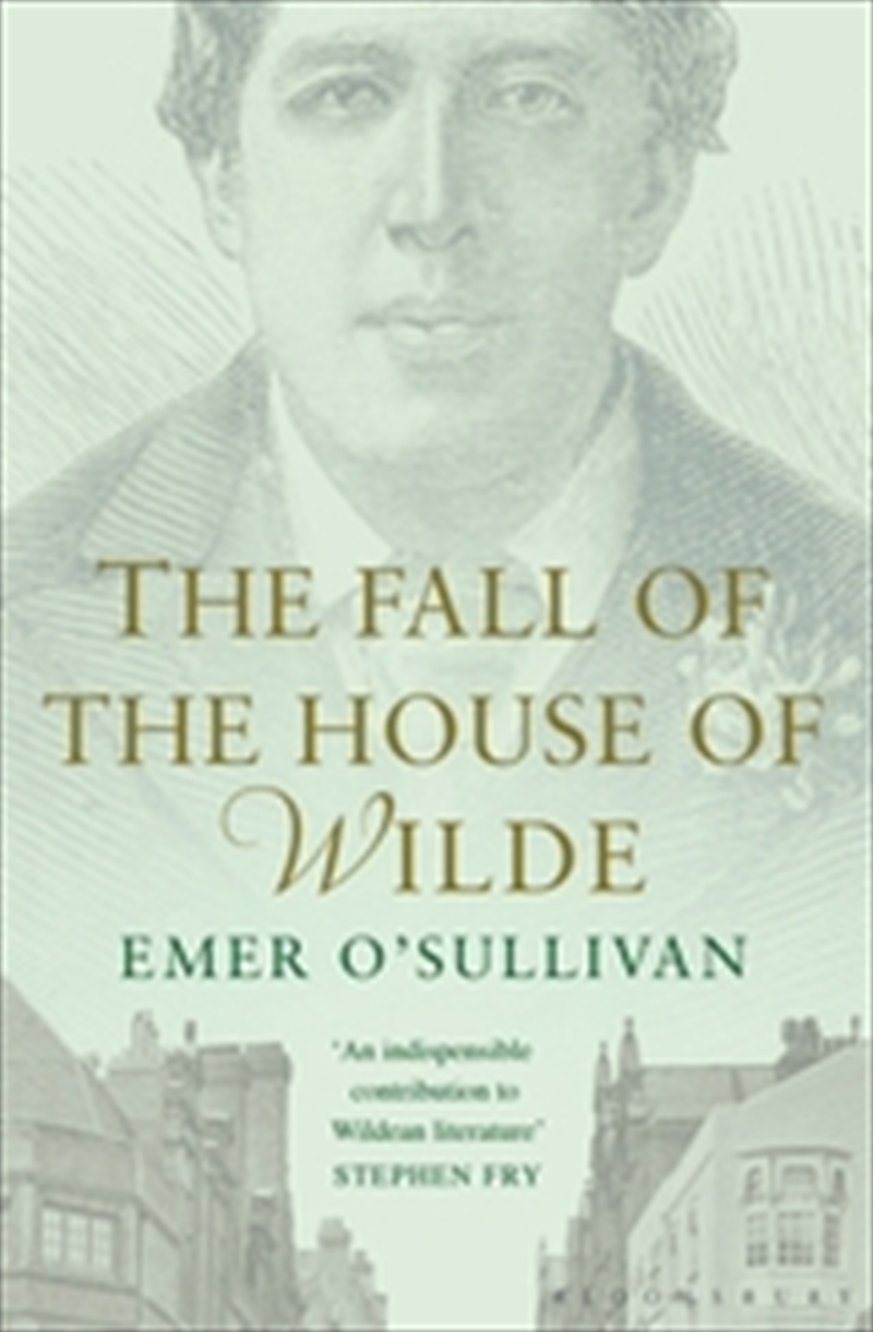 Fall of the House of Wilde: Oscar Wilde and His Family | Hardback Book