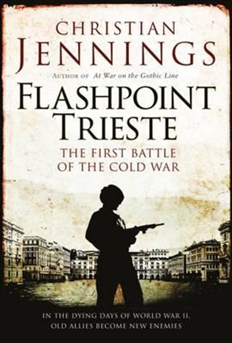 Flashpoint Trieste: The First Battle of the Cold War/Product Detail/History