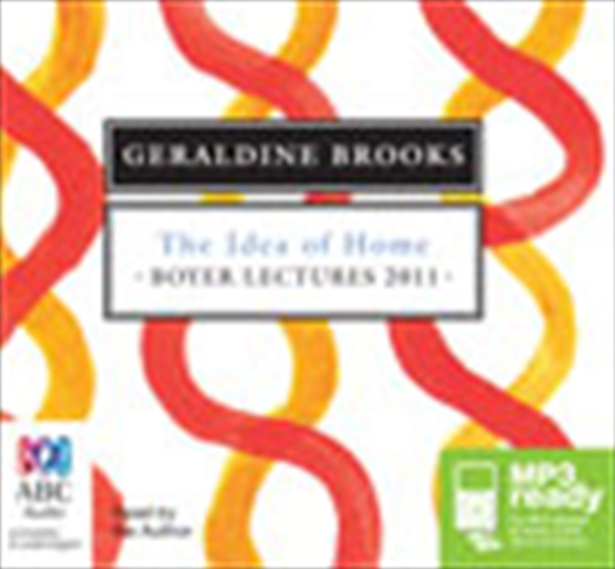 The Boyer Lectures 2011: The Idea of Home/Product Detail/Politics & Government