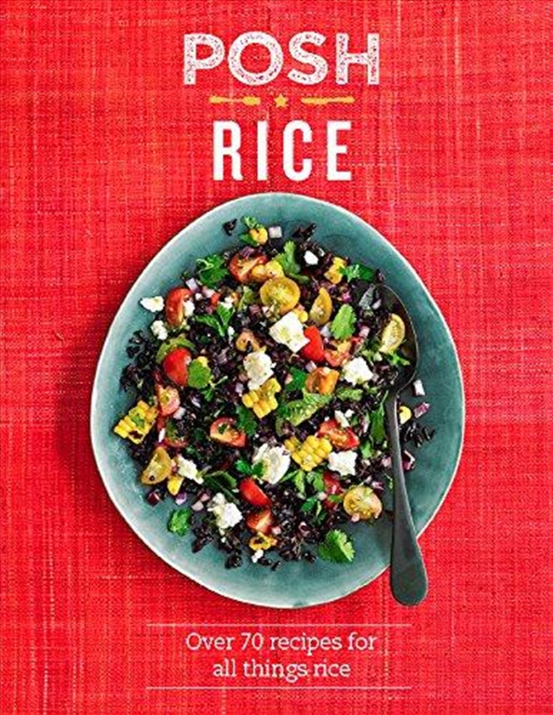 Posh Rice: Over 70 Recipes For All Things Rice/Product Detail/Recipes, Food & Drink