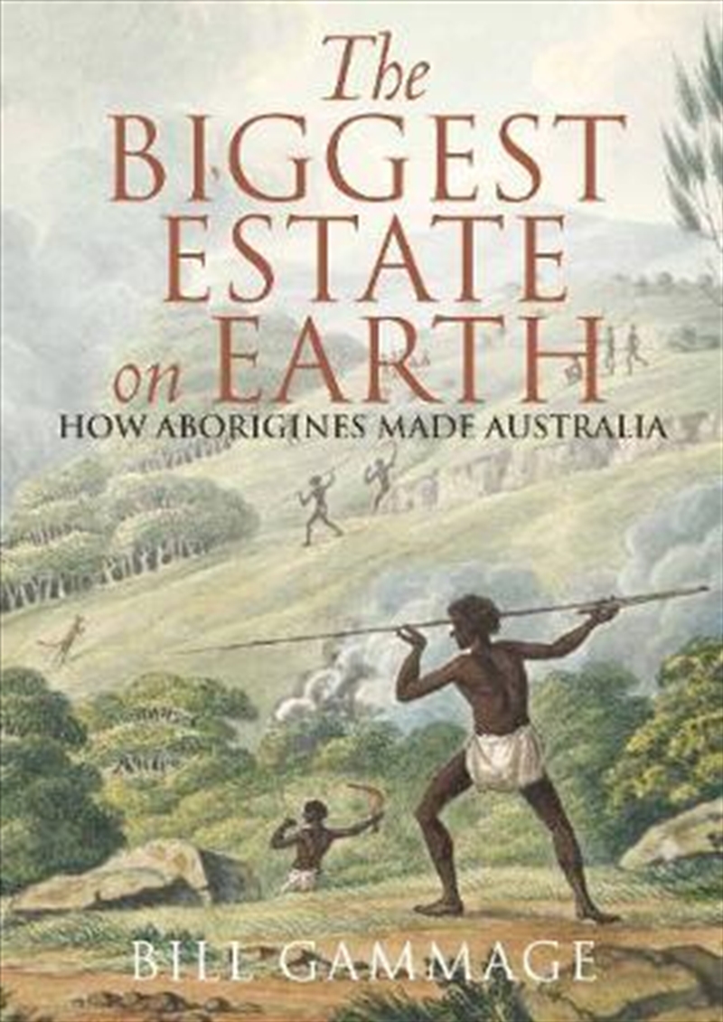 Biggest Estate On Earth: How Aboriginies Made Australia/Product Detail/Australian