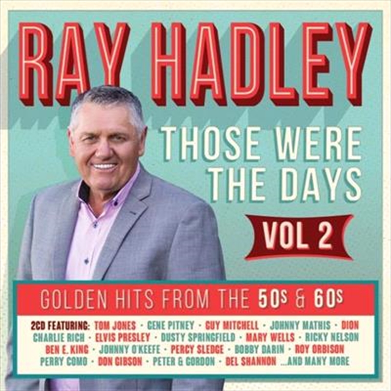 Ray Hadley - Those Were The Days - Golden Hits From The 50s and 60s Volume 2 | CD