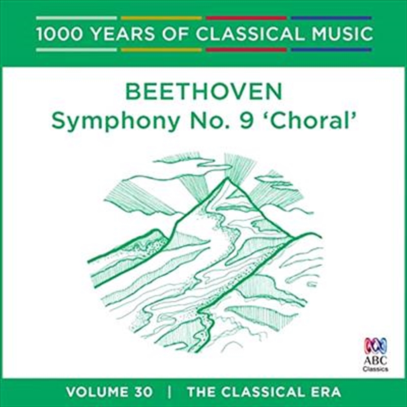 Beethoven: Symphony No 9 'Choral' (1000 Years of Classical Music, Vol 30)/Product Detail/Classical