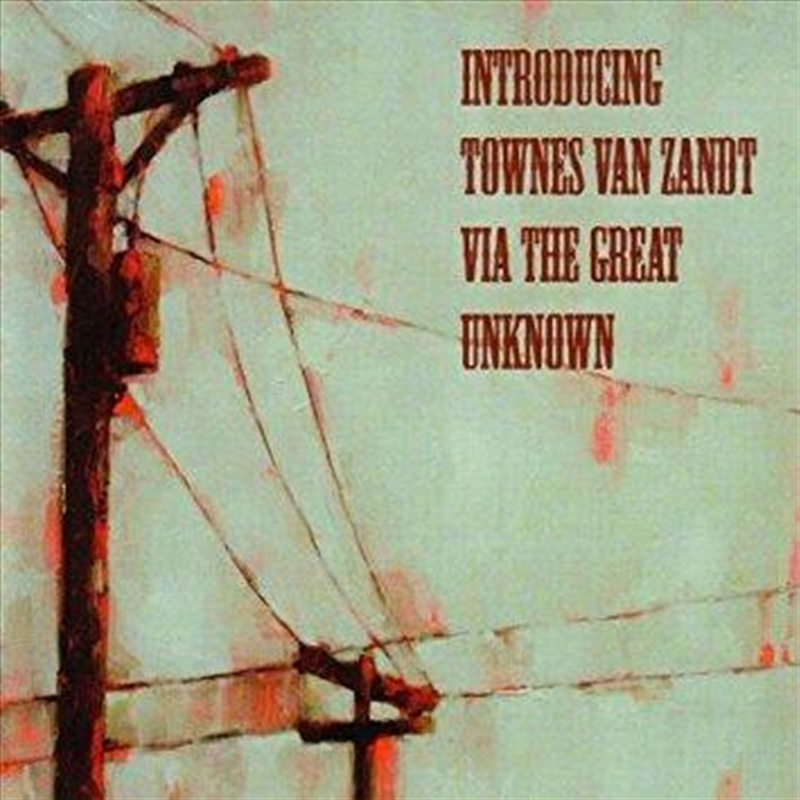 Introducing Townes Van Zandt Via The Great Unknown/Product Detail/Various