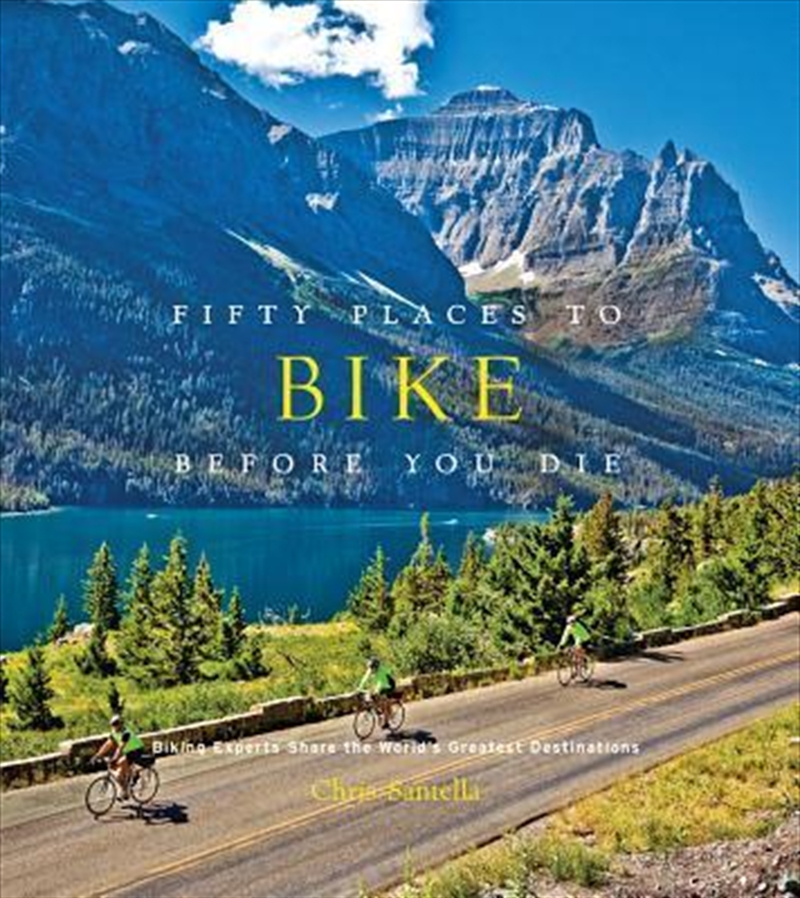 Fifty Places to Bike Before You Die - Biking Experts Share the Worlds Greatest Destinations/Product Detail/Reading