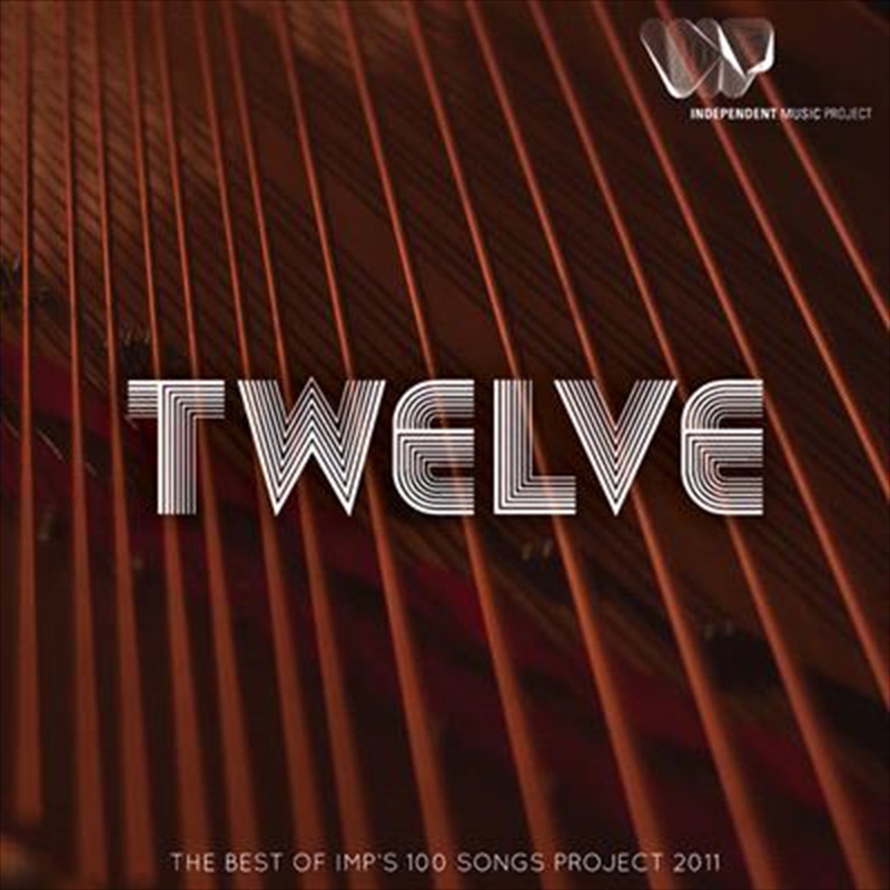 Twelve - The Best Of Imp's 100 Songs Project 2011/Product Detail/Various