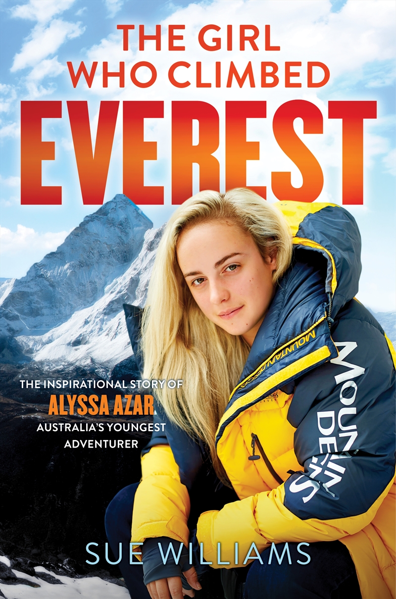 The Girl Who Climbed Everest: The inspirational story of Alyssa Azar, Australia's Youngest Adventure/Product Detail/Biographies & True Stories