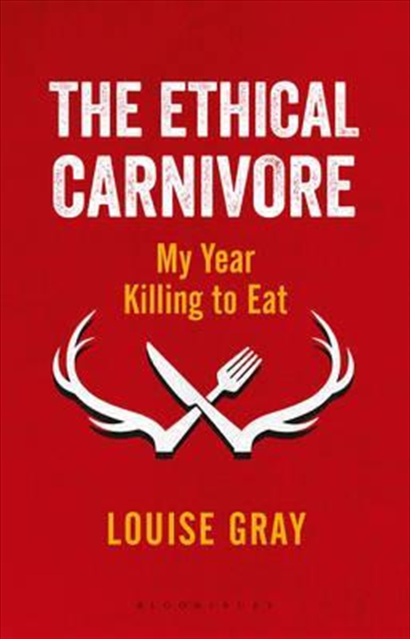 Ethical Carnivore: My Year Killing to Eat/Product Detail/Reading