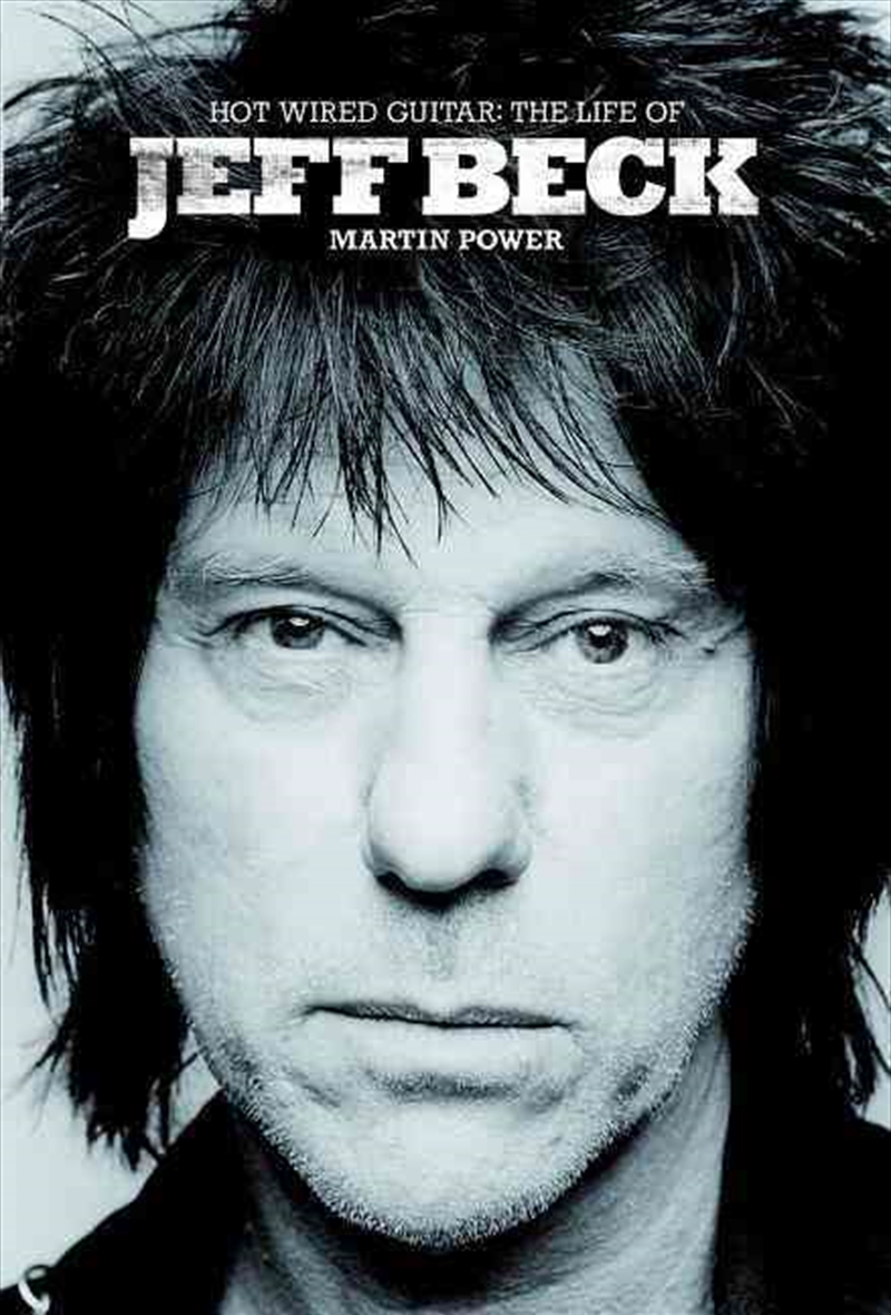 Hot Wired Guitar: The Life and Career of Jeff Beck/Product Detail/Reading