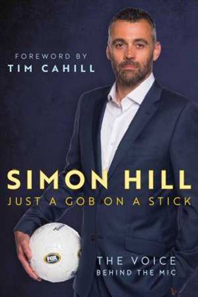 Simon Hill. Just a Gob on a Stick | Hardback Book
