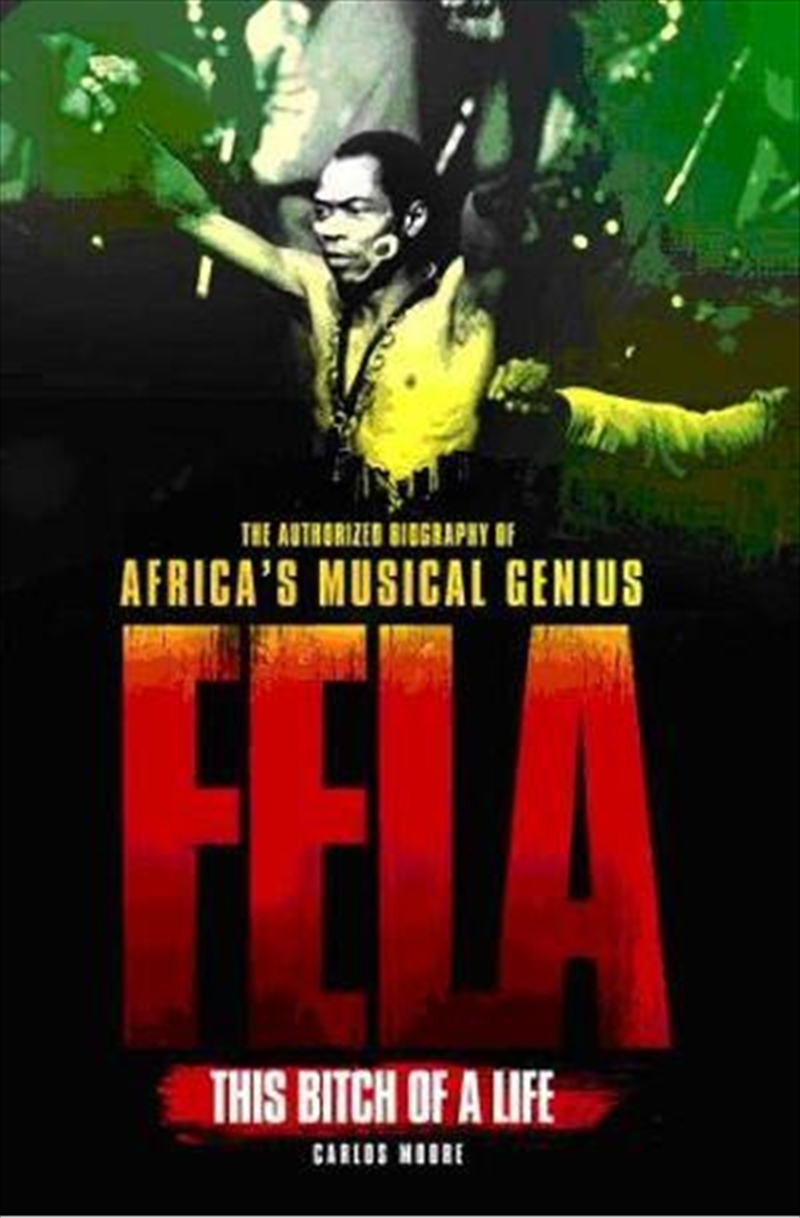 Fela: This Bitch of a Life: The Authorized Biography of Africa's Musical | Paperback Book