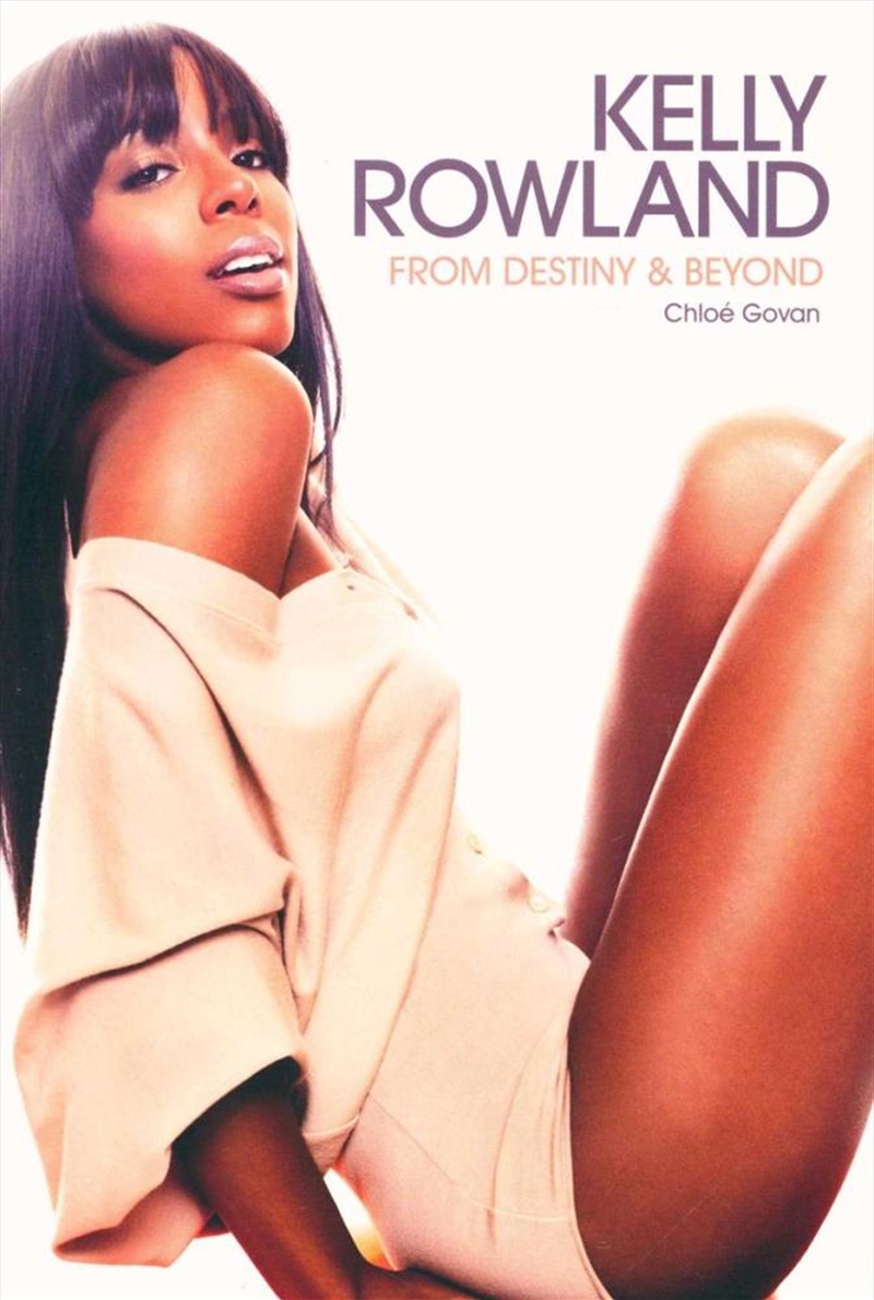 Kelly Rowland: From Destiny & Beyond | Paperback Book