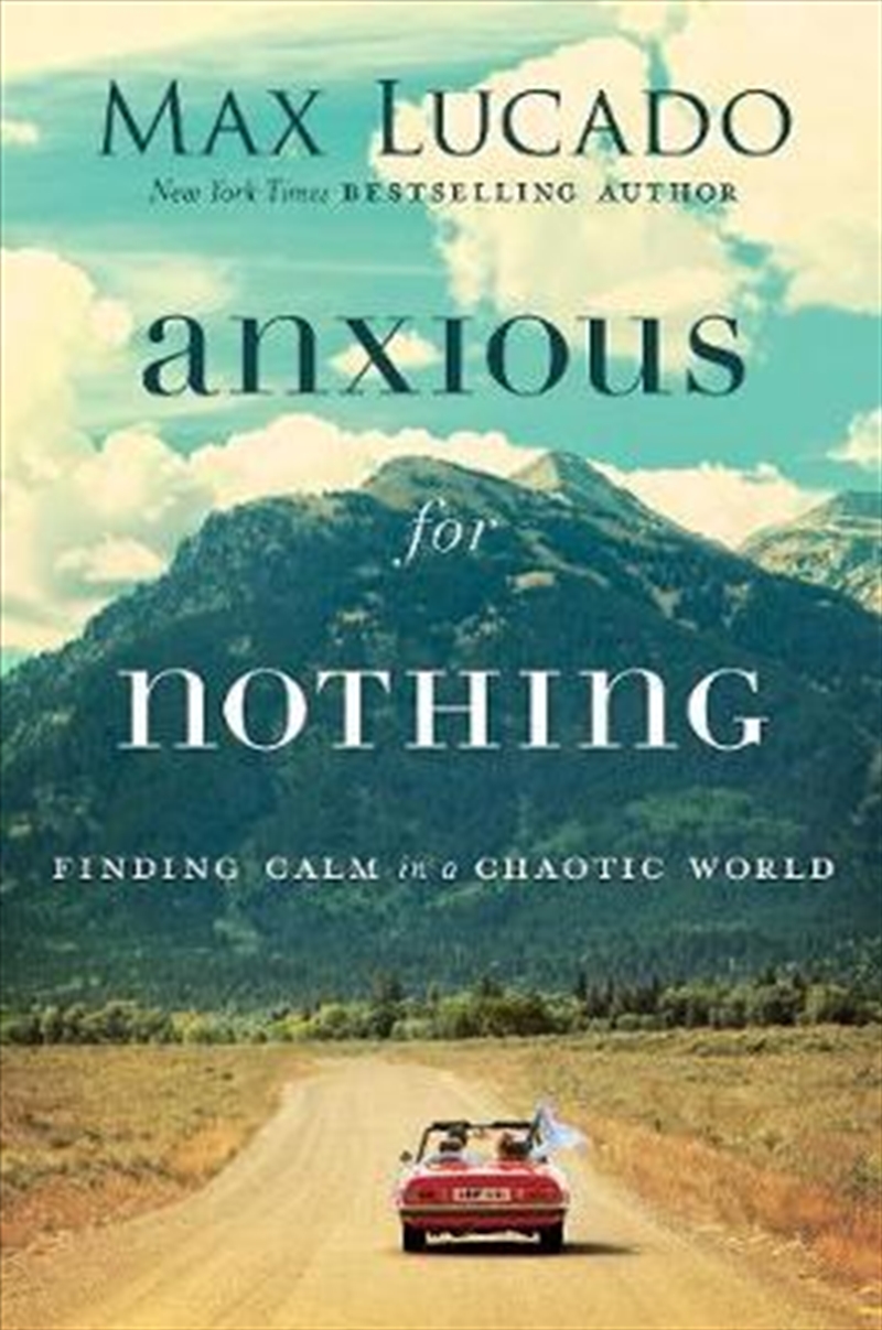 Anxious for Nothing : Finding Calm in a Chaotic World/Product Detail/Religion & Beliefs