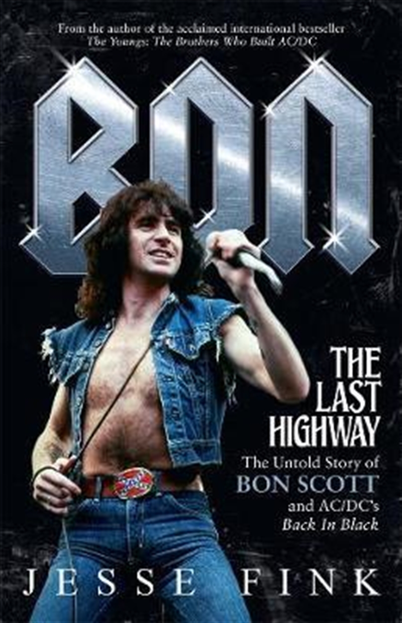 Bon: The Last Highway: The Untold Story of Bon Scott and AC/DC's Back In Black/Product Detail/Reading