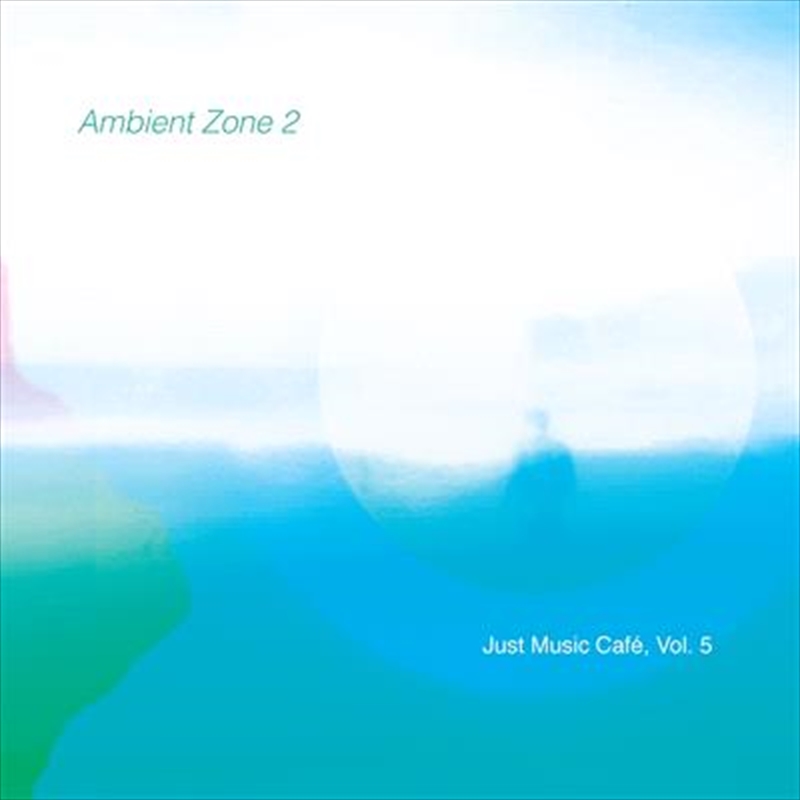 Ambient Zone 2: Just Music Cafe Vol 5/Product Detail/Compilation