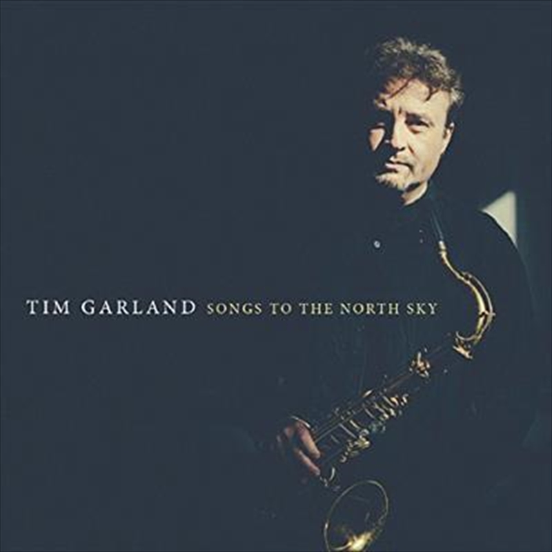 Songs To The North Sky - Tim Garland/Product Detail/Jazz