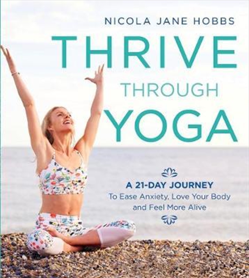 Thrive Through Yoga: A 21-Day Journey to Ease Anxiety, Love Your Body, and Feel More Alive/Product Detail/Fitness, Diet & Weightloss