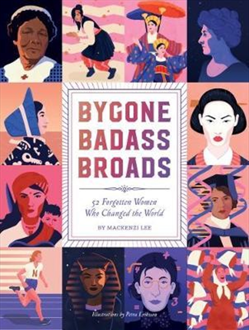 Bygone Badass Broads: 52 Forgotten Women Who Changed the World/Product Detail/Society & Culture