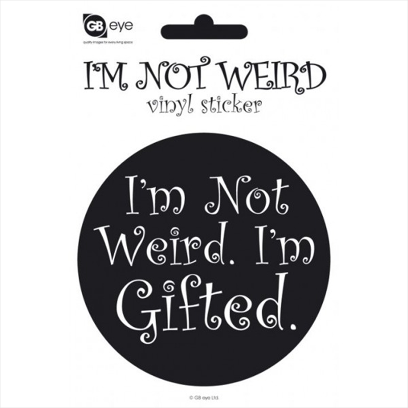 Im Not Weird. Im Gifted. Vinyl Sticker/Product Detail/Stickers