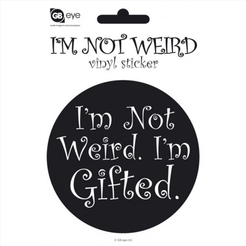Im Not Weird. Im Gifted. Vinyl Sticker/Product Detail/Stickers