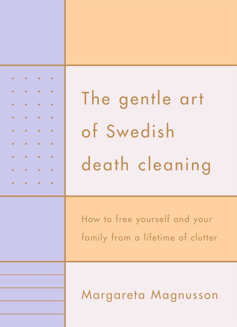 The Gentle Art of Swedish Death Cleaning: How to Free Yourself and your Family from a Lifetime of Cl/Product Detail/Reading