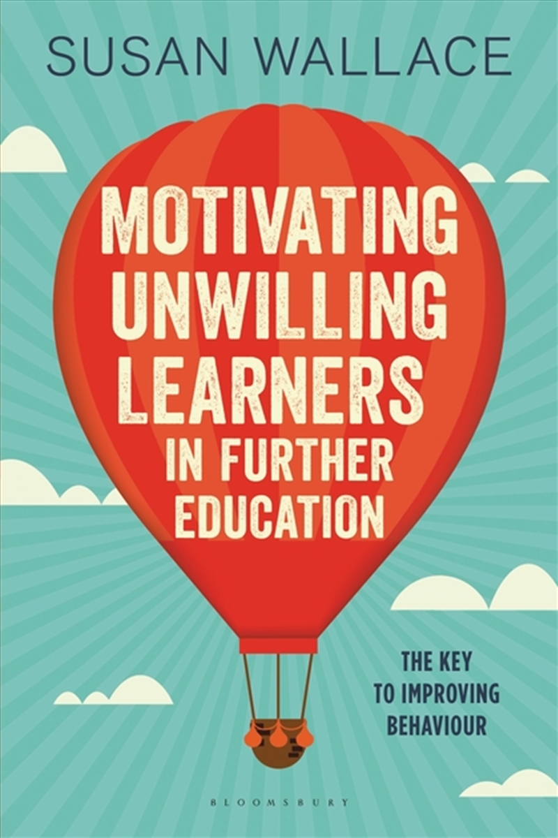Motivating Unwilling Learners in Further: The key to improving behaviour/Product Detail/Education & Textbooks