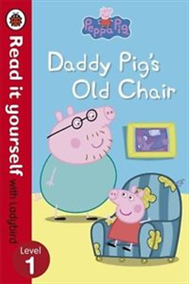 Peppa Pig: Daddy Pig's Old Chair - Read it yourself with Ladybird/Product Detail/Childrens