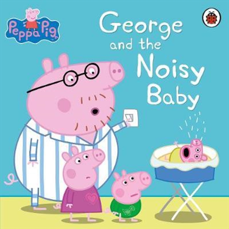 Peppa Pig: George and the Noisy Baby/Product Detail/Childrens