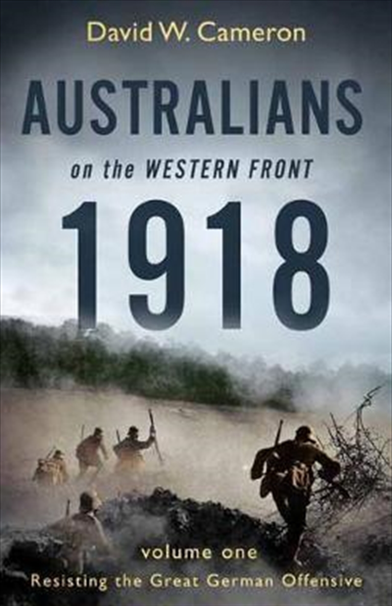 Australians on the Western Front 1918 Volume I | Paperback Book