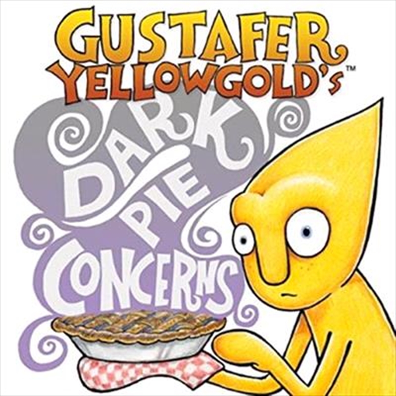 Gustafer Yellowgold's Dark Pie Concerns (2015)/Product Detail/Visual