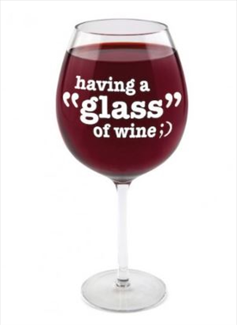 BigMouth Having a ‘Glass’ Gigantic Wine Glass | Miscellaneous