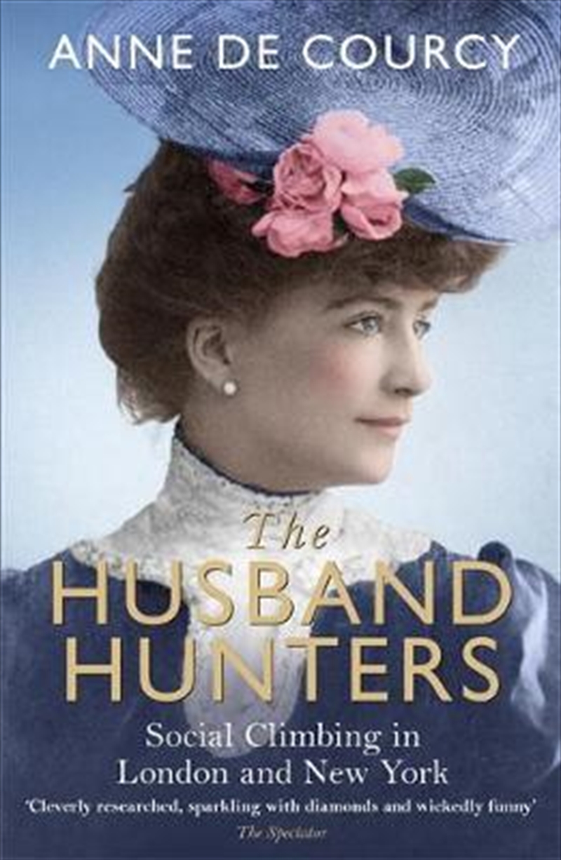 Husband Hunters - Social Climbing in London and New York/Product Detail/Historical Biographies