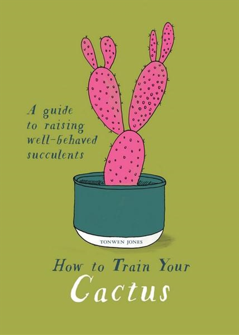 How To Train Your Cactus - A Guide to Raising Well-behaved Succulents/Product Detail/Gardening
