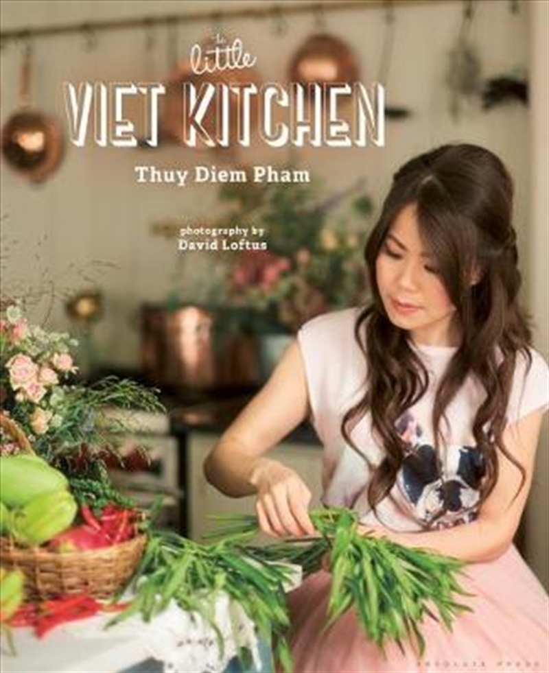 Little Viet Kitchen - Over 100 Authentic And Delicious Vietnamese Recipes/Product Detail/Recipes, Food & Drink