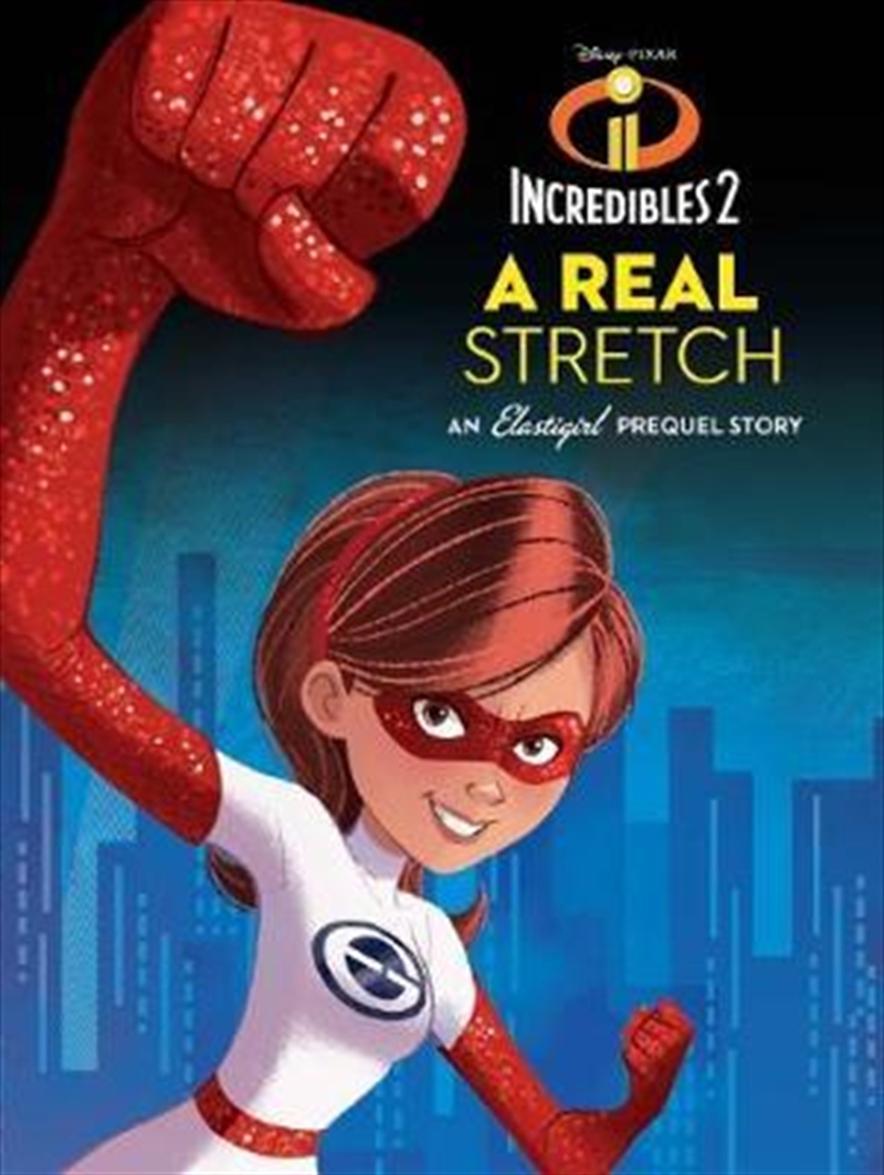 Disney Incredibles 2 A Real Stretch : An Elastigirl Prequel Novel | Paperback Book