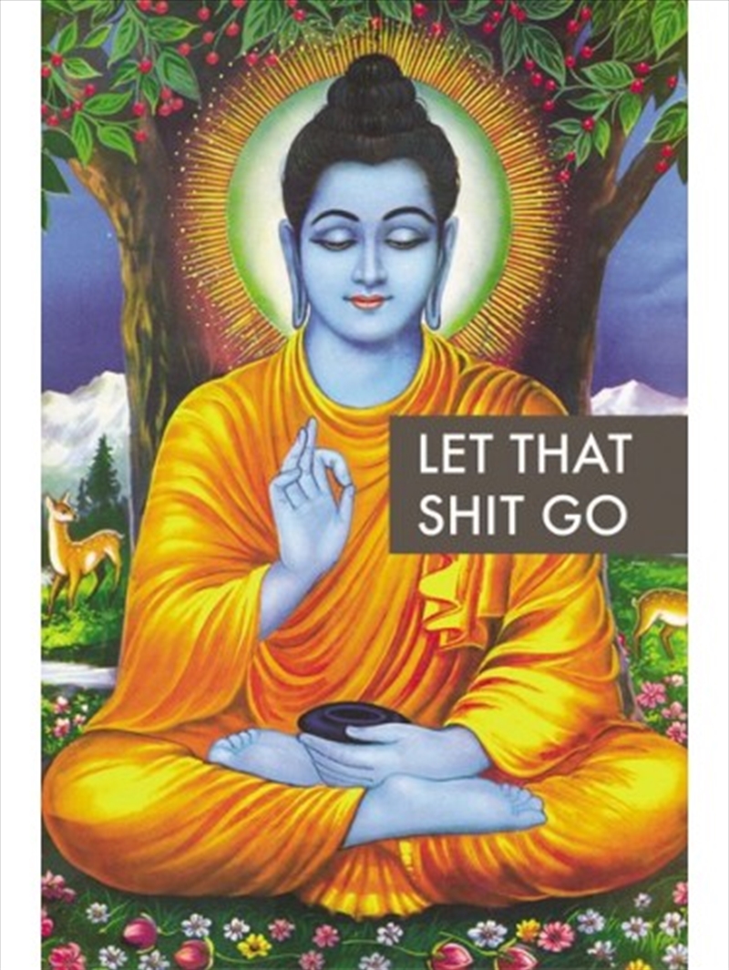 Let That Shit Go/Product Detail/Posters & Prints