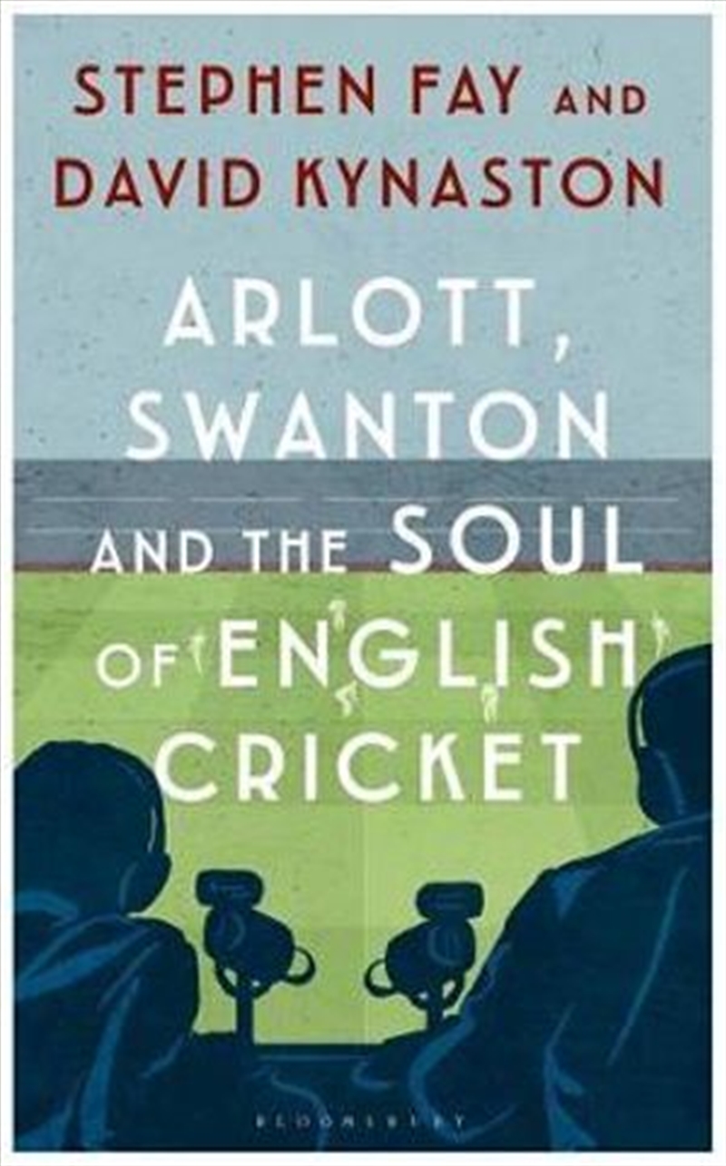 Arlott, Swanton and the Soul of English Cricket/Product Detail/Literature & Plays