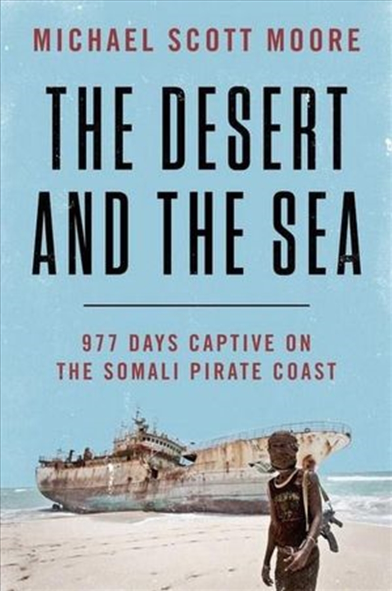 Desert And The Sea - 977 Days Captive on the Somali Pirate Coast/Product Detail/True Stories and Heroism