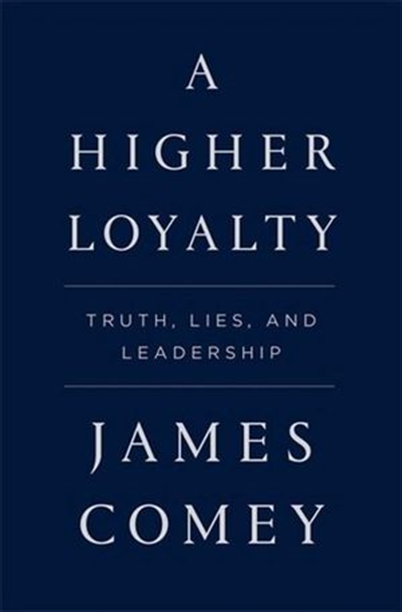 A Higher Loyalty - Truth, Lies & Leadership/Product Detail/Historical Biographies