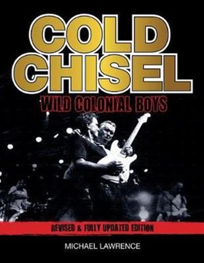Buy Cold Chisel Wild Colonial Boys by Michael Lawrence, Books Sanity