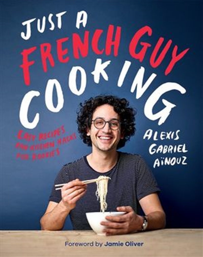 Just a French Guy Cooking: Easy Recipes & Kitchen Hacks for Rookies/Product Detail/Recipes, Food & Drink