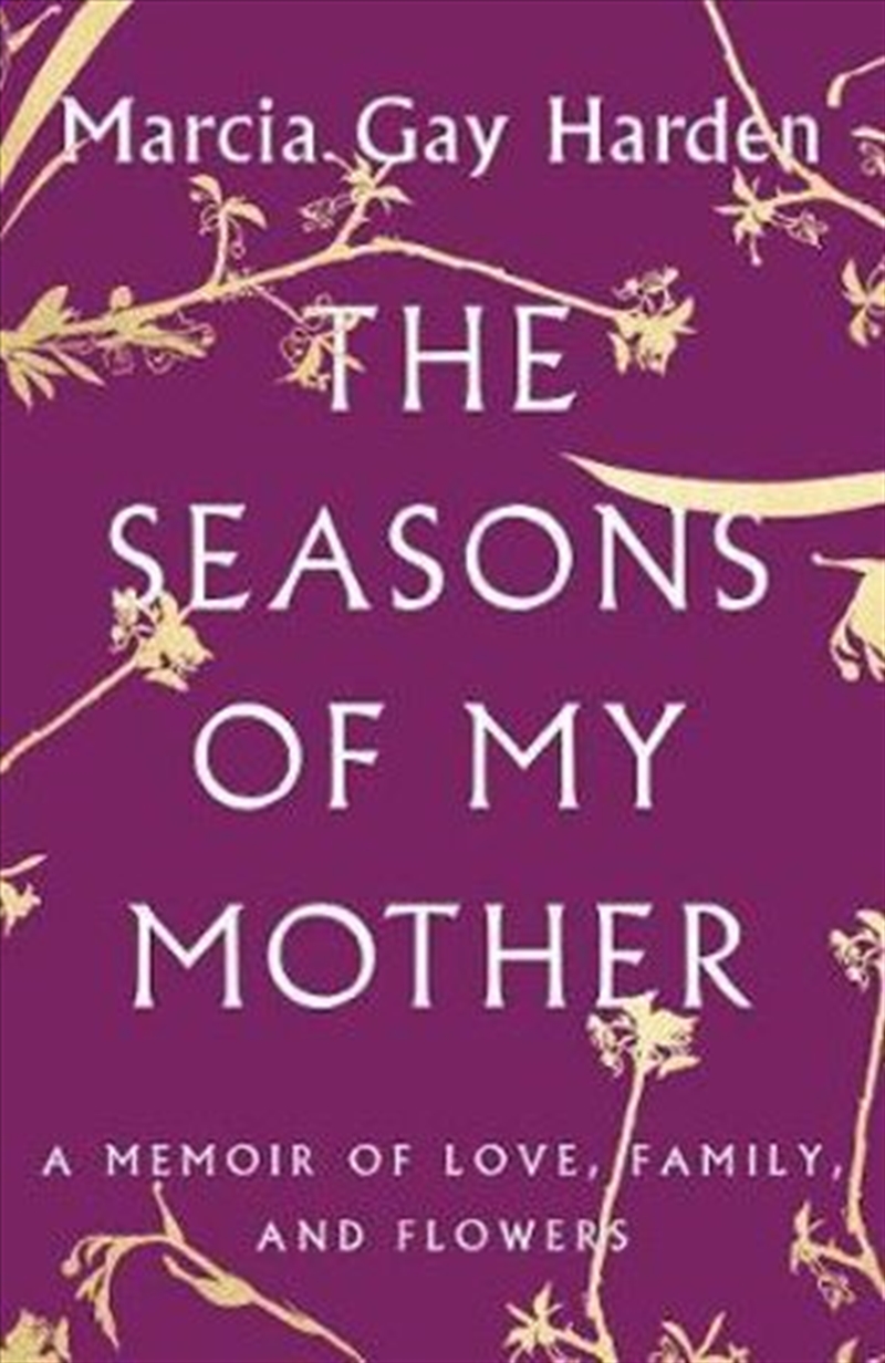 The Seasons of My Mother A Memoir of Love, Family, and Flowers/Product Detail/Biographies & True Stories