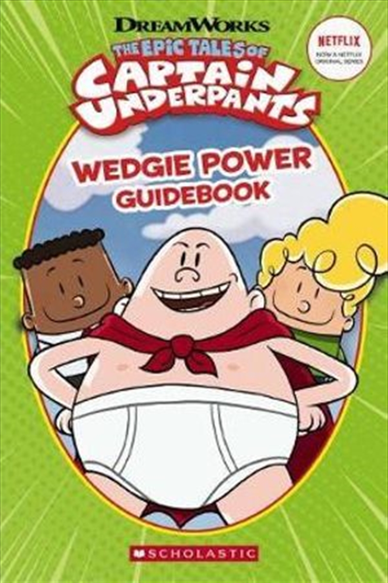 The Epic Takes of Captain Underpants: Wedgie Power Guidebook/Product Detail/Childrens