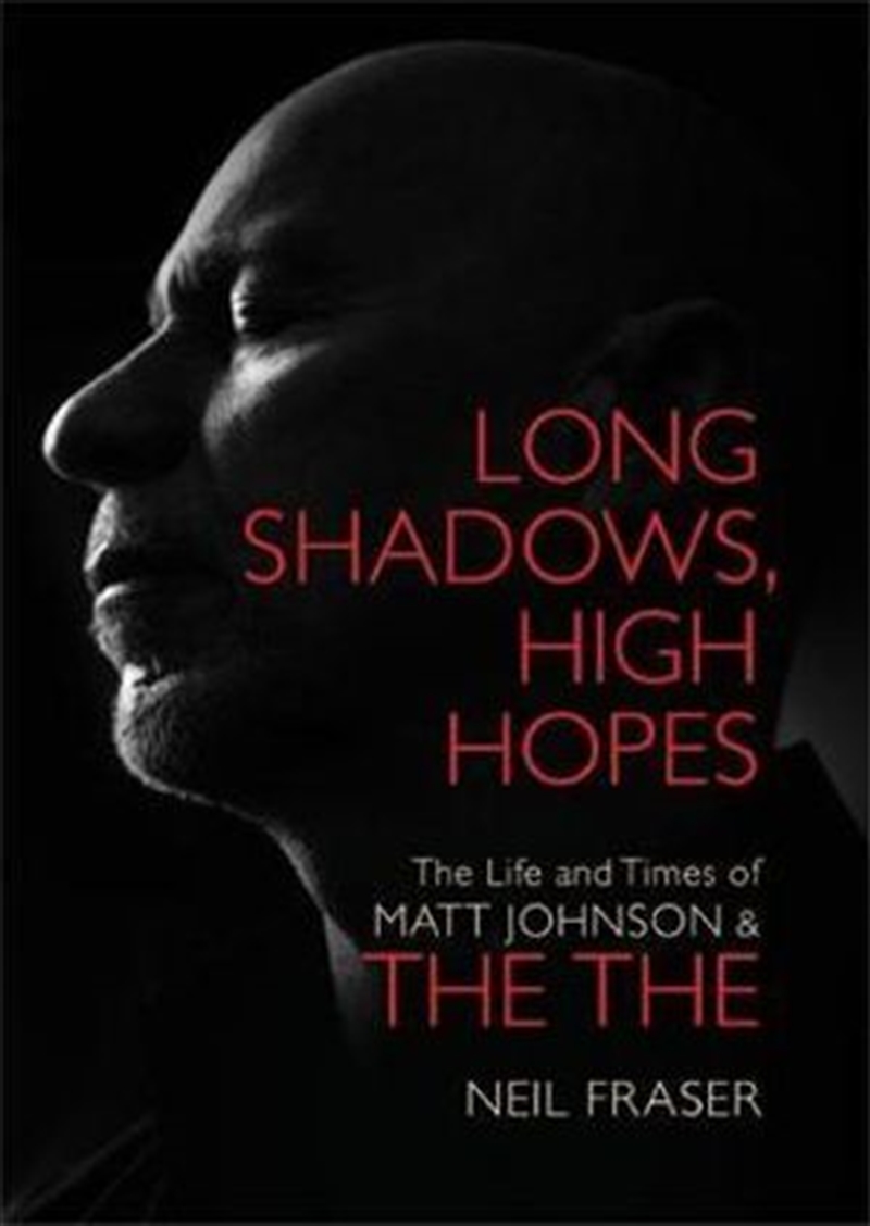 Long Shadows, High Hopes The Life and Times of Matt Johnson and The The/Product Detail/Adult Books