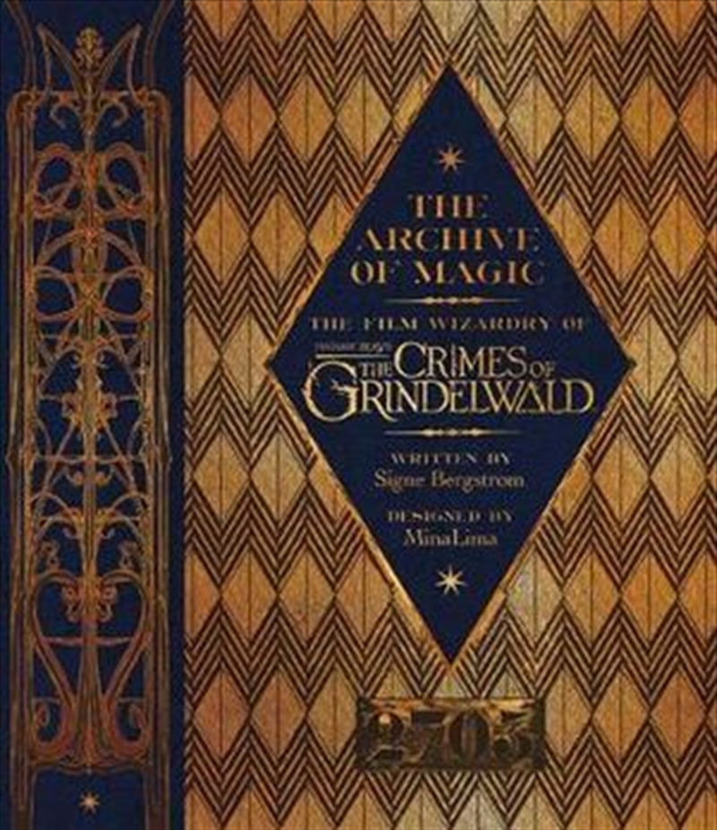 Archive Of Magic The Film Wizardry Of Fantastic Beasts: The Crimes Of Grindelwald | Hardback Book