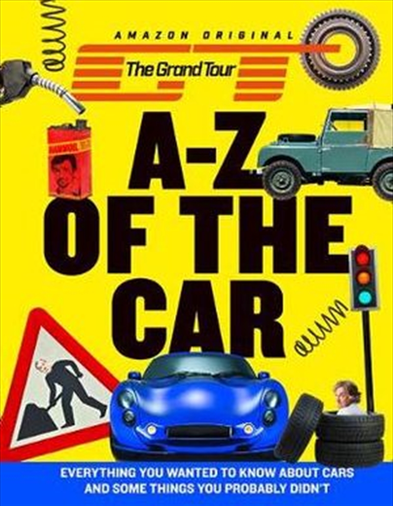 The Grand Tour A-Z of the Car Everything You Wanted to Know about Cars and Some Things You Probably/Product Detail/Transportation