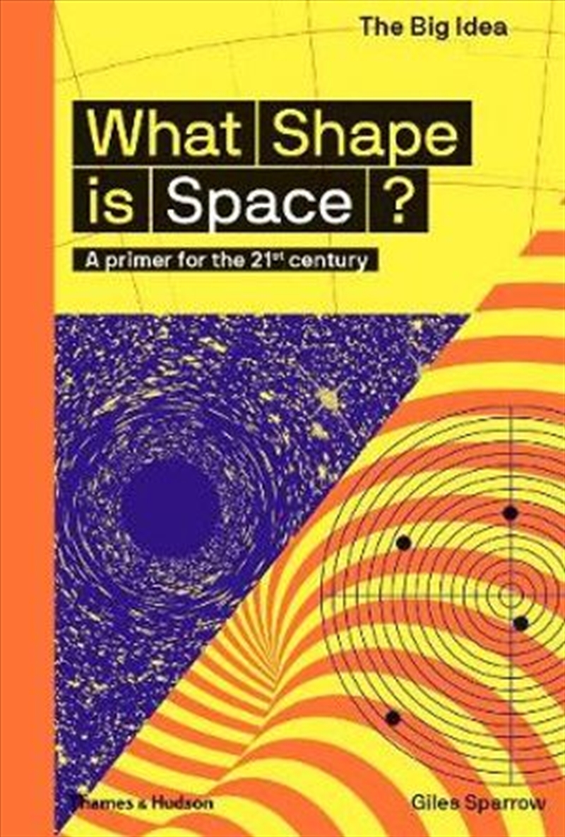 What Shape Is Space? : Big Ideas A primer for the 21st century/Product Detail/Technology & Engineering