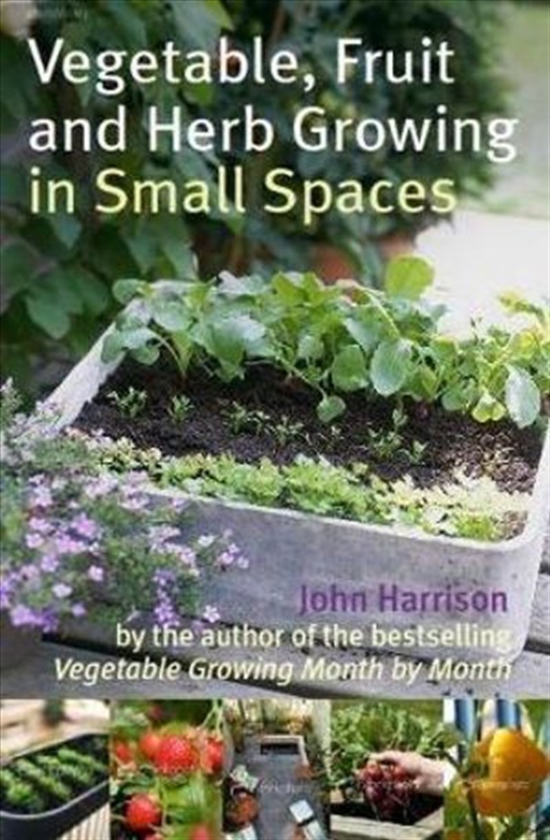 Vegetable, Fruit and Herb Growing in Small Spaces The Hungry Student/Product Detail/Gardening