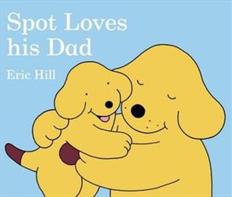 Spot Loves His Dad/Product Detail/Children