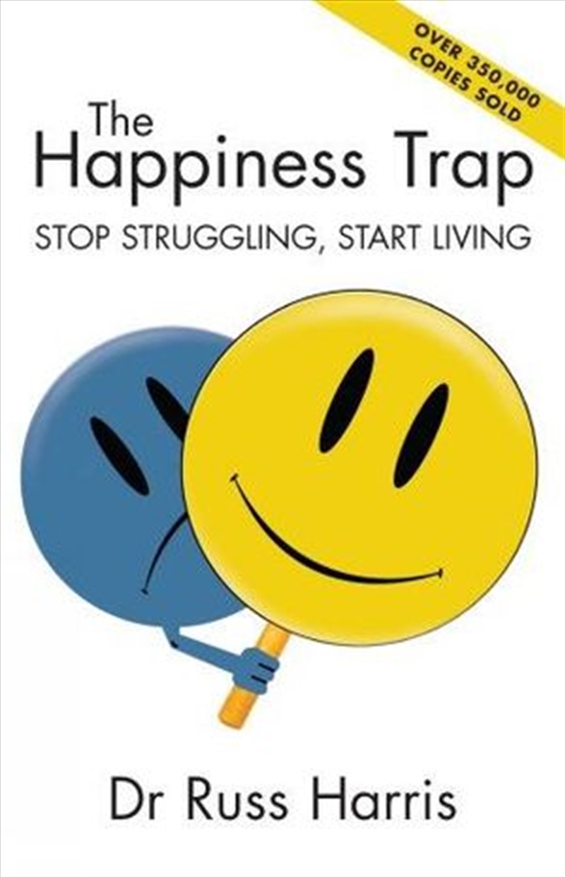 The Happiness Trap : Stop Struggling, Start Living Stop struggling, start living/Product Detail/Self Help & Personal Development